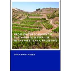 From Water Scarcity to Sustainable Water Use in the West Bank, Palestine From Water Scarcity to Sustainable Water Use in the West Bank, Palestine