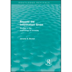 Beyond the Information Given (Routledge Revivals) Beyond the Information Given (Routledge Revivals)
