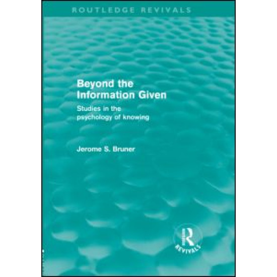 Beyond the Information Given (Routledge Revivals) Beyond the Information Given (Routledge Revivals)