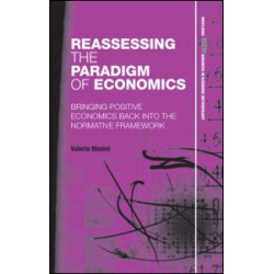 Reassessing the Paradigm of Economics Reassessing the Paradigm of Economics