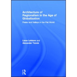 Architecture of Regionalism in the Age of Globalization Architecture of Regionalism in the Age of Globalization