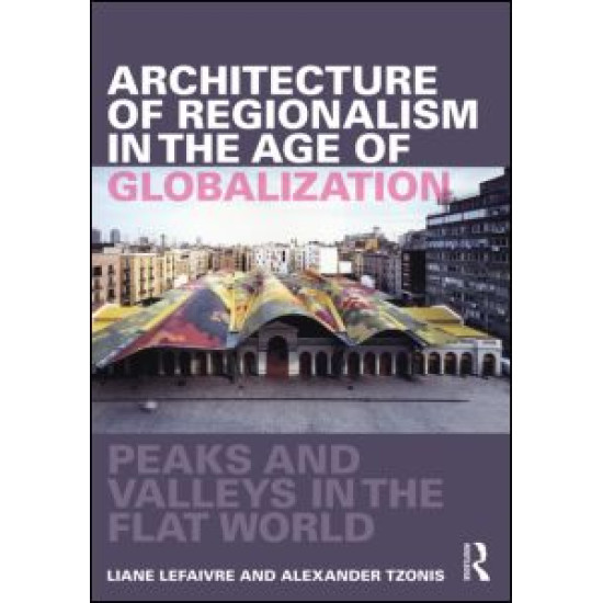 Architecture of Regionalism in the Age of Globalization Architecture of Regionalism in the Age of Globalization