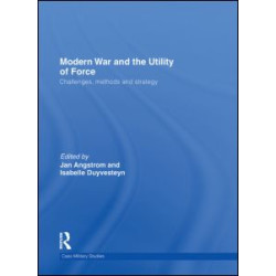 Modern War and the Utility of Force