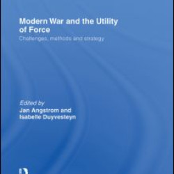Modern War and the Utility of Force