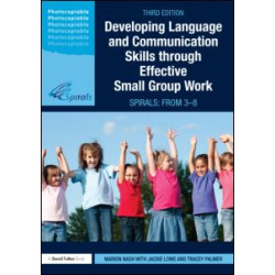 Developing Language and Communication Skills through Effective Small Group Work Developing Language and Communication Skills through Effective Small Group Work