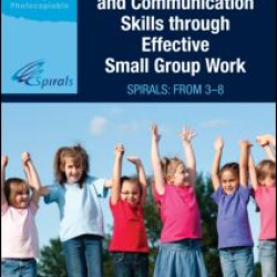 Developing Language and Communication Skills through Effective Small Group Work Developing Language and Communication Skills through Effective Small Group Work