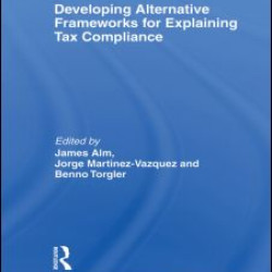 Developing Alternative Frameworks for Explaining Tax Compliance Developing Alternative Frameworks for Explaining Tax Compliance