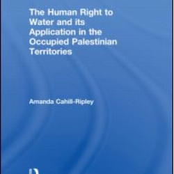 The Human Right to Water and its Application in the Occupied Palestinian Territories The Human Right to Water and its Application in the Occupied Palestinian Territories