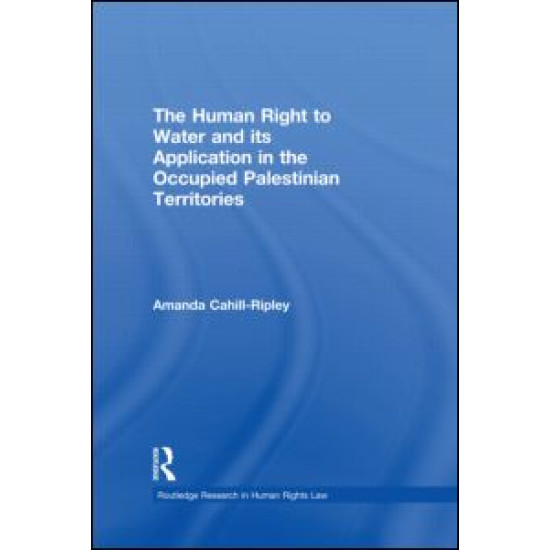 The Human Right to Water and its Application in the Occupied Palestinian Territories The Human Right to Water and its Application in the Occupied Palestinian Territories