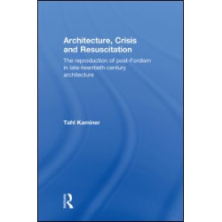 Architecture, Crisis and Resuscitation Architecture, Crisis and Resuscitation