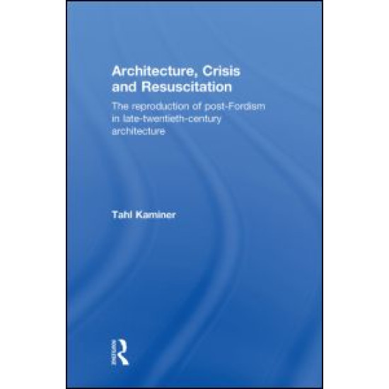 Architecture, Crisis and Resuscitation Architecture, Crisis and Resuscitation