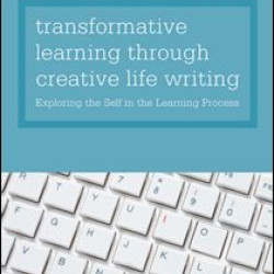 Transformative Learning through Creative Life Writing Transformative Learning through Creative Life Writing
