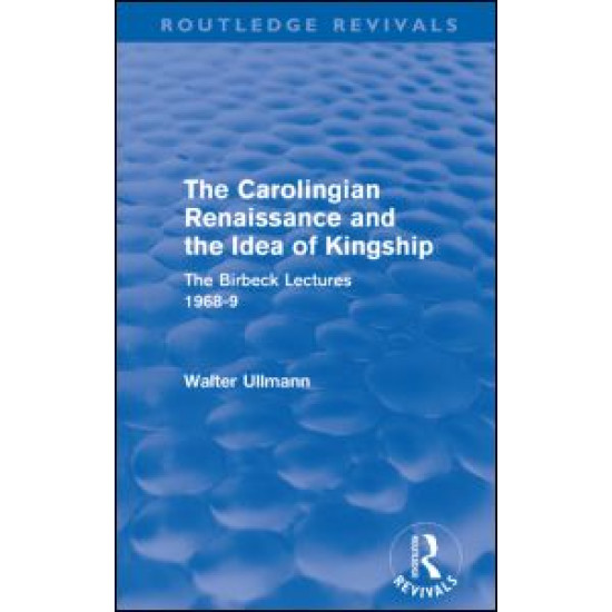 The Carolingian Renaissance and the Idea of Kingship (Routledge Revivals) The Carolingian Renaissance and the Idea of Kingship (Routledge Revivals)
