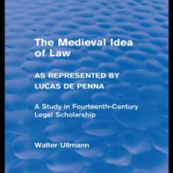 The Medieval Idea of Law as Represented by Lucas de Penna (Routledge Revivals) The Medieval Idea of Law as Represented by Lucas de Penna (Routledge Revivals)
