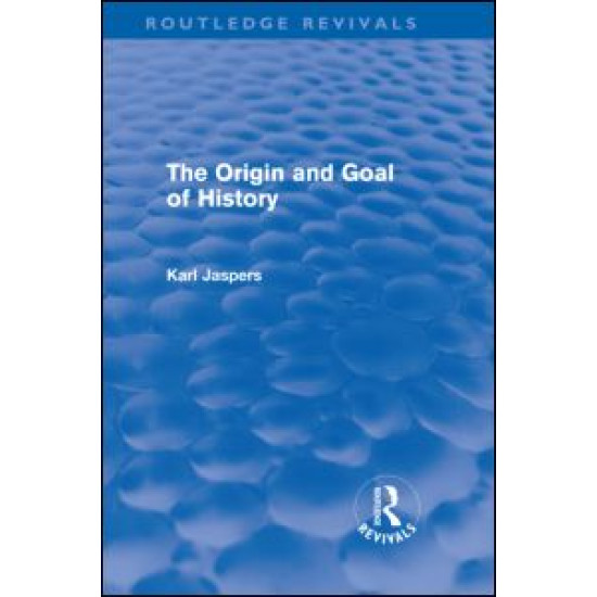 The Origin and Goal of History (Routledge Revivals) The Origin and Goal of History (Routledge Revivals)
