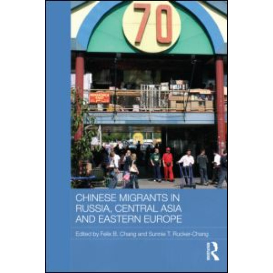 Chinese Migrants in Russia, Central Asia and Eastern Europe