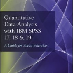 Quantitative Data Analysis with IBM SPSS 17, 18 & 19