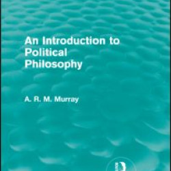 An Introduction to Political Philosophy (Routledge Revivals)