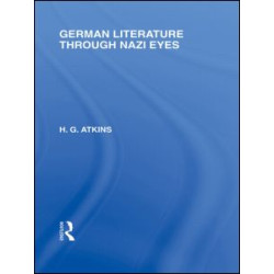 German Literature Through Nazi Eyes (RLE Responding to Fascism)