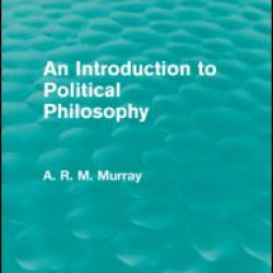 An Introduction to Political Philosophy (Routledge Revivals)