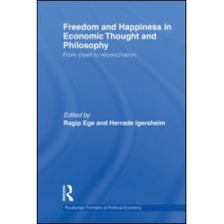 Freedom and Happiness in Economic Thought and Philosophy Freedom and Happiness in Economic Thought and Philosophy