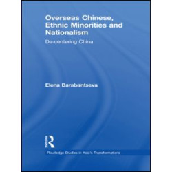 Overseas Chinese, Ethnic Minorities and Nationalism Overseas Chinese, Ethnic Minorities and Nationalism