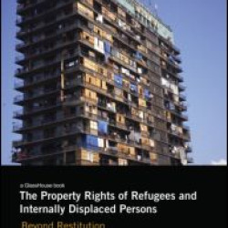 The Property Rights of Refugees and Internally Displaced Persons The Property Rights of Refugees and Internally Displaced Persons
