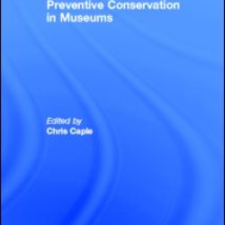 Preventive Conservation in Museums Preventive Conservation in Museums