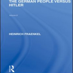 The German People versus Hitler (RLE Responding to Fascism) The German People versus Hitler (RLE Responding to Fascism)