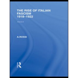 The Rise of Italian Fascism (RLE Responding to Fascism) The Rise of Italian Fascism (RLE Responding to Fascism)