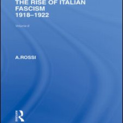 The Rise of Italian Fascism (RLE Responding to Fascism)