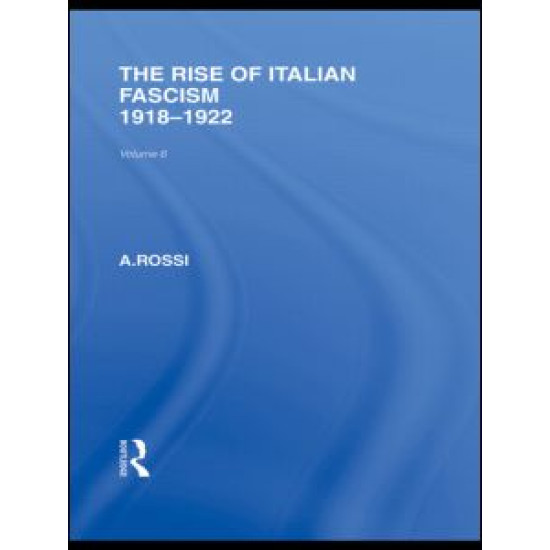 The Rise of Italian Fascism (RLE Responding to Fascism) The Rise of Italian Fascism (RLE Responding to Fascism)