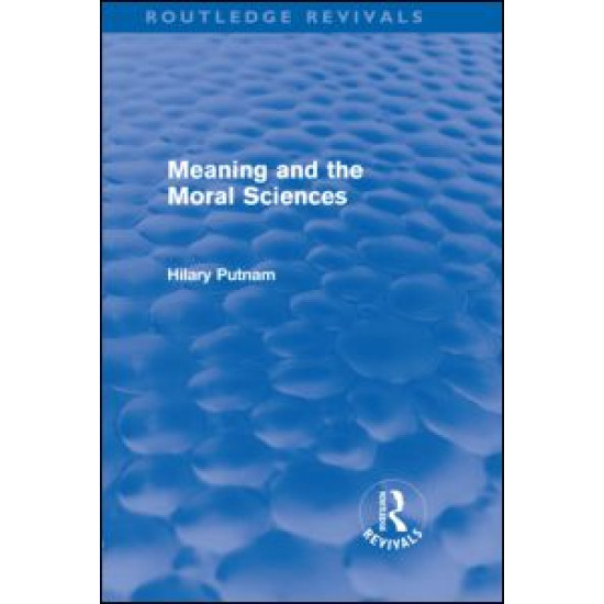 Meaning and the Moral Sciences (Routledge Revivals) Meaning and the Moral Sciences (Routledge Revivals)