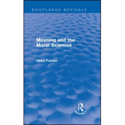 Meaning and the Moral Sciences (Routledge Revivals)