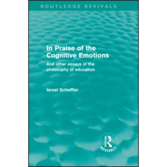 In Praise of the Cognitive Emotions (Routledge Revivals) In Praise of the Cognitive Emotions (Routledge Revivals)