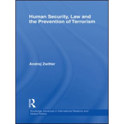 Human Security, Law and the Prevention of Terrorism Human Security, Law and the Prevention of Terrorism