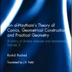 Ibn al-Haytham's Theory of Conics, Geometrical Constructions and Practical Geometry