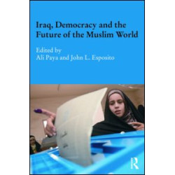 Iraq, Democracy and the Future of the Muslim World Iraq, Democracy and the Future of the Muslim World