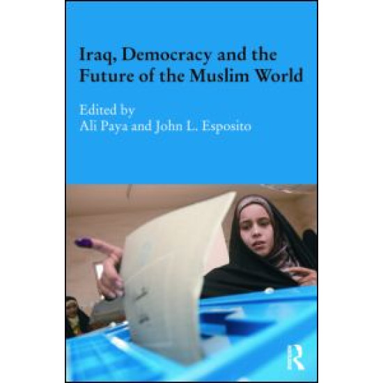 Iraq, Democracy and the Future of the Muslim World Iraq, Democracy and the Future of the Muslim World