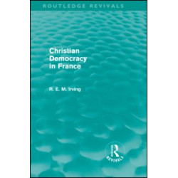 Christian Democracy in France (Routledge Revivals) Christian Democracy in France (Routledge Revivals)