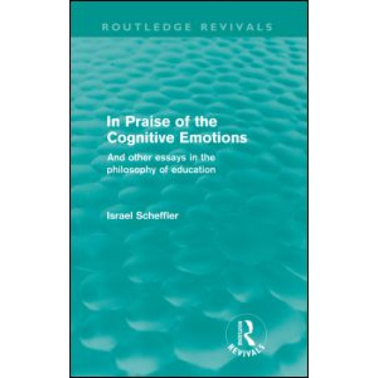 In Praise of the Cognitive Emotions (Routledge Revivals) In Praise of the Cognitive Emotions (Routledge Revivals)
