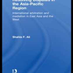 Resolving Disputes in the Asia-Pacific Region Resolving Disputes in the Asia-Pacific Region