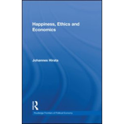 Happiness, Ethics and Economics Happiness, Ethics and Economics