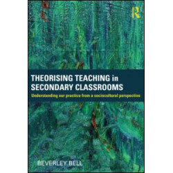 Theorising Teaching in Secondary Classrooms Theorising Teaching in Secondary Classrooms