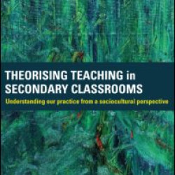 Theorising Teaching in Secondary Classrooms Theorising Teaching in Secondary Classrooms