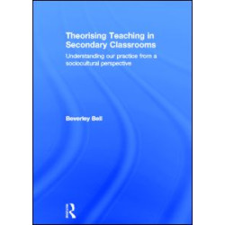 Theorising Teaching in Secondary Classrooms Theorising Teaching in Secondary Classrooms