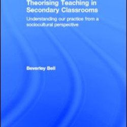 Theorising Teaching in Secondary Classrooms Theorising Teaching in Secondary Classrooms