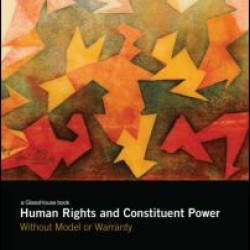 Human Rights and Constituent Power Human Rights and Constituent Power