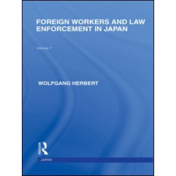 Foreign Workers and Law Enforcement in Japan Foreign Workers and Law Enforcement in Japan
