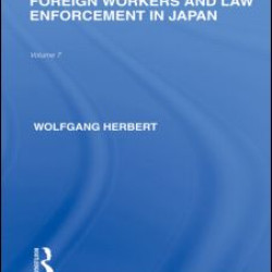 Foreign Workers and Law Enforcement in Japan Foreign Workers and Law Enforcement in Japan